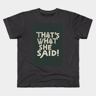 That's what she said Kids T-Shirt